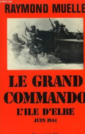 Le grand commando - l'île d'Elbe juin 1944 -